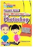 Cover Buku Metode Kilat! Jago Mewarnai Pake Photoshop