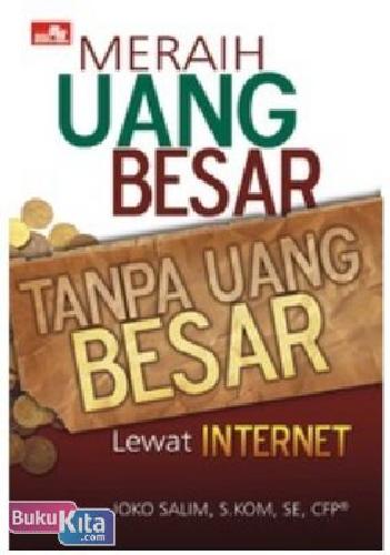 Cover Buku Meraih Uang Besar tanpa Uang Besar lewat Internet