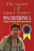 Cover Buku The Secret of Inner Power Psychotronica : Inner Power Management