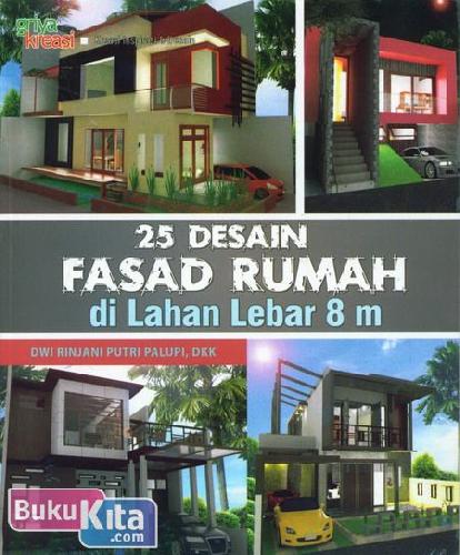 Cover Buku 25 Desain Fasad Rumah di Lahan Lebar 8 m