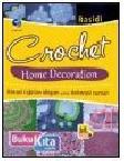 Cover Buku CROCHET HOME DECORATION : KREASI RAJUTAN ELEGAN UNTUK DEKORASI RUMAH (FULL COLOR)