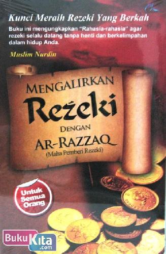 Cover Buku Mengalirkan Rezeki Dengan AR-RAZZAQ (Maha Pemberi Rezeki)