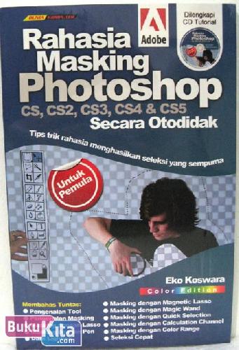 Cover Buku Rahasia Masking Photoshop CS, CS2, CS3, CS4 & CS5 Secara Otodidak