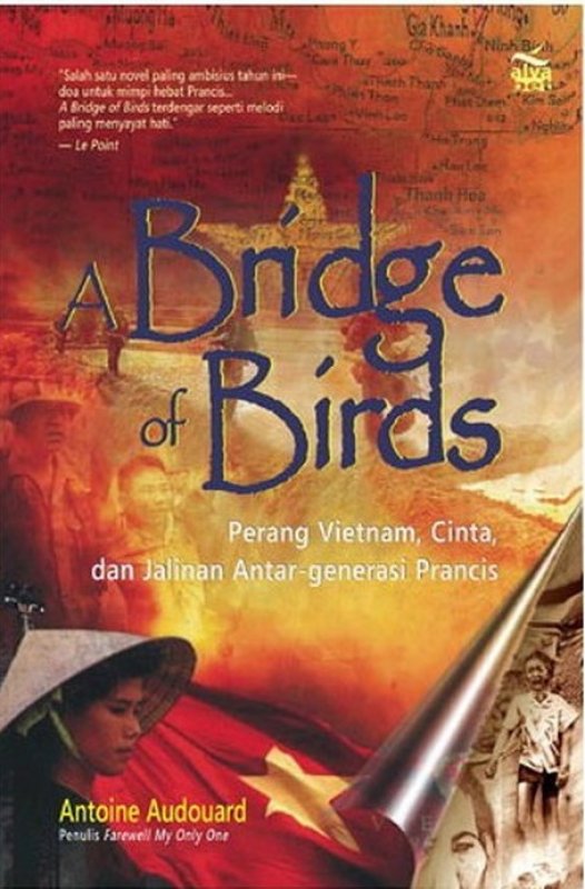 Cover Buku A Bridge of Birds - Perang Vietnam, Cinta, dan Jalinan Antar-generasi Prancis