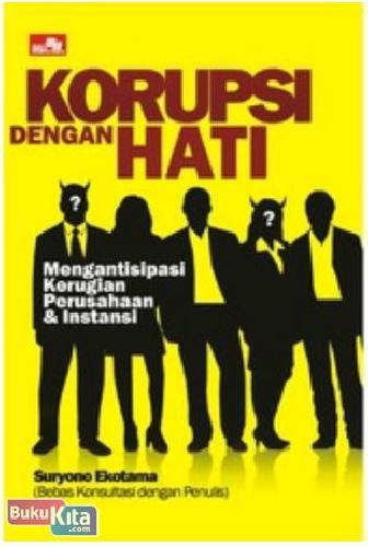 Cover Buku Korupsi Dengan Hati: Mengantisipasi Kerugian Perusahaan & Instansi