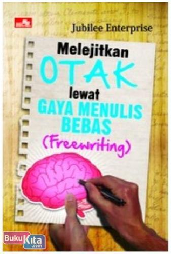 Cover Buku Melejitkan Otak Lewat gaya Menulis Bebas (Freewriting)