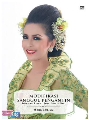Cover Buku Modifikasi Sanggul Pengantin : Inspirasi Betawi, Jawa, Sunda, Bali