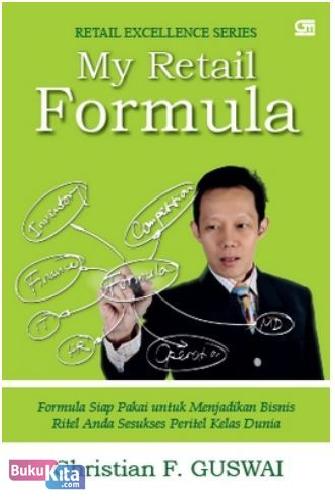 Cover Buku My Retail Formula : Formula Siap Pakai untuk Menjadikan Bisnis Ritel Anda Sesukses Peritel Kelas Dunia