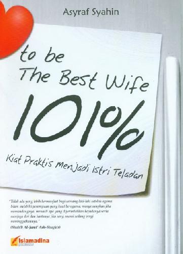 Cover Buku 101% to be The Best Wife : Kiat Praktis Menjadi Istri Teladan