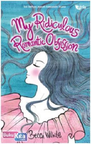 Cover Buku My Ridiculous Romantic Obsessions
