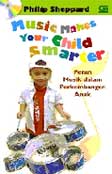 Cover Buku Music Makes Your Child Smarter : Peran Musik dalam Perkembangan Anak