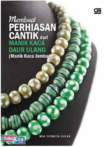 Cover Buku Membuat Perhiasan Cantik dari Manik Kaca Daur Ulang (Manik Kaca Jombang)