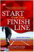 Start from the Finish Line : Saatnya Menciptakan Hidup Sesuai Pilihan Anda
