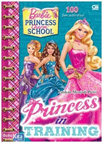 Cover Buku Barbie Princess Charm School : Latihan Menjadi Putri