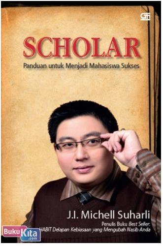 Cover Buku Scholar : Panduan untuk Menjadi Mahasiswa Sukses