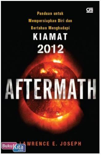 Cover Buku Aftermath : Panduan untuk Mempersiapkan Diri dan Bertahan Menghadapi Kiamat 2012
