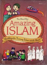 Amazing Islam : Ensiklopedia Tentang Islam untuk Anak