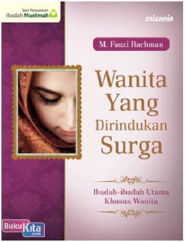 Cover Buku Wanita Yang Dirindukan Surga : Ibadah-Ibadah Utama Khusus Wanita (Cover Baru)