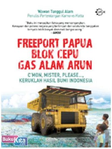 Cover Buku Freeport Papua Blok Cepu Gas Alam Arun