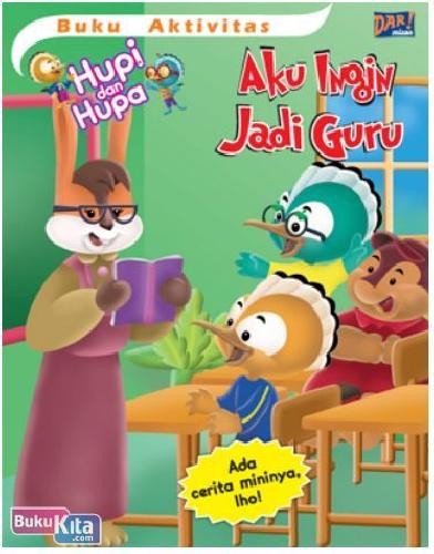 Cover Buku Aktivitas Hupi & Hupa : Aku Ingin Jadi Guru