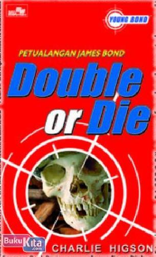 Cover Buku PETUALANGAN JAMES BOND : Double or Die