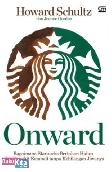 Onward : Bagaimana Starbucks Bertahan Hidup dan Bangkit Kembali Tanpa Kehilangan Jiwanya
