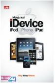Menguasai iDevice : iPod - iPhone - iPad