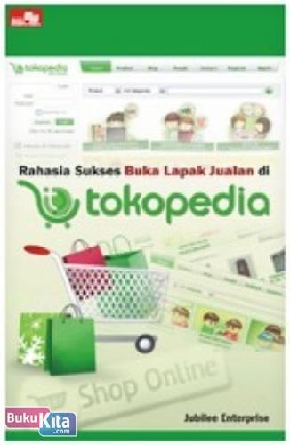 Cover Buku Rahasia Sukses Buka Lapak Jualan di Tokopedia