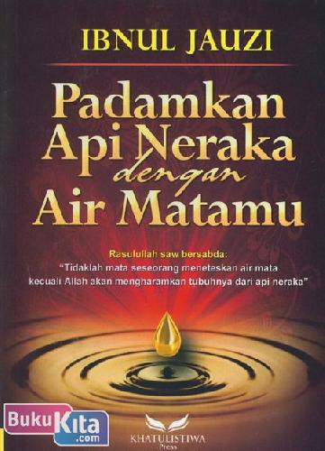 Cover Buku Padamkan Api Neraka dengan Air Matamu