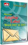 Seri Penuntun Praktis Mencetak Amplop dan Label dengan Word 2007 dan 2003