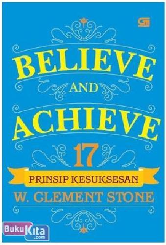 Cover Buku Believe and Achieve : 17 Prinsip Kesuksesan