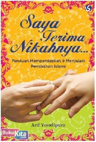 Cover Buku Kalil : Saya Terima Nikahnya : Panduan Mempersiapkan dan Menjalani Pernikahan Islami
