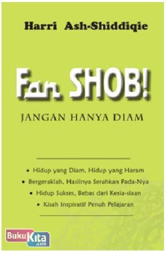 Cover Buku Fan Shob! Jangan Hanya Diam