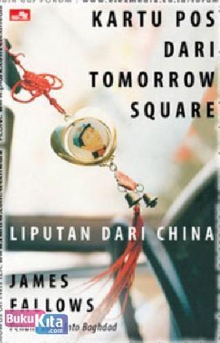 Cover Buku KARTU POS DARI TOMORROW SQUARE : Liputan dari China