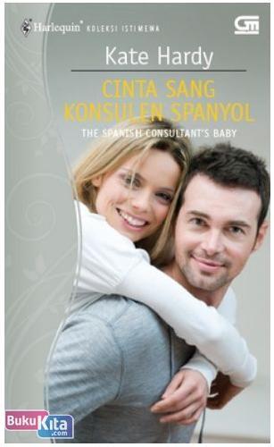 Cover Buku Harlequin Koleksi Istimewa : Cinta Sang Konsulen Spanyol - The Spanish Consultant