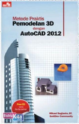 Cover Buku Metode Praktis Pemodelan 3D dengan Autocad 2012
