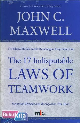 Cover Buku The 17 Indisputable Laws of Teamwork - 17 Hukum Mutlak untuk Membangun Kerja Sama Tim
