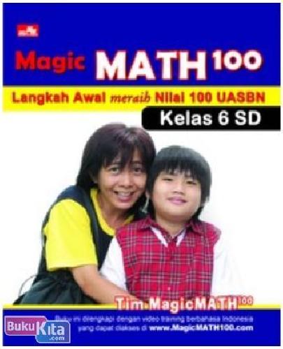 Cover Buku Seri MagicMath100 : Langkah Awal Meraih Nilai 100 UASBN (Kelas 6 SD)