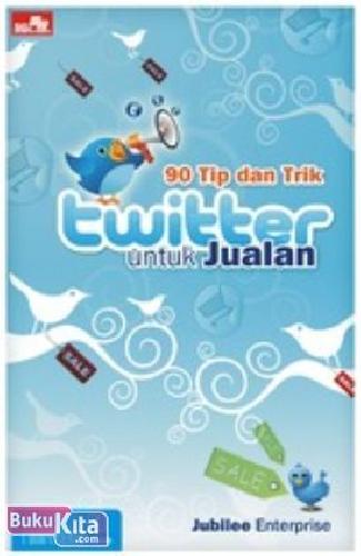Cover Buku 90 Tip dan Trik Twitter untuk Jualan
