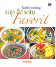 Cover Buku Healthy Cooking : Sup & Soto Favorit