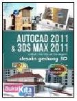 Cover Buku PAS : AUTOCAD 2011 & 3DS MAX 2011 UNTUK MEMBUAT BERAGAM DESAIN GEDUNG 3D
