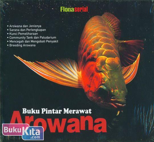Cover Buku Buku Pintar Merawat Arowana