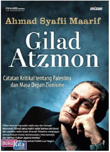 Cover Buku Gilad Atzmon : Catatan Kritikal Tentang Palestina Dan Masa Depan Zionisme