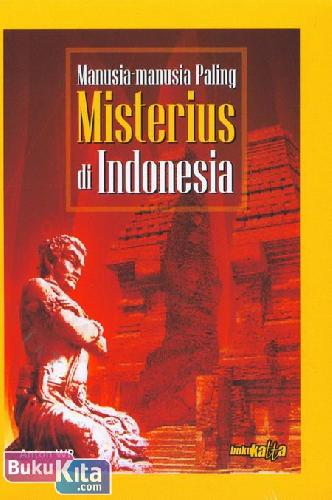 Cover Buku Manusia-Manusia Paling Misterius di Indonesia