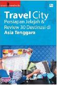 Travel City : Persiapan Jelajah & Review 30 Destinasi Asia Tenggara