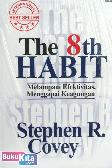 The 8th Habit : Melampaui Efektivitas Menggapai Keagungan