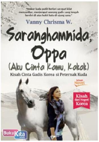 Cover Buku Saranghamnida, Oppa (Aku Cinta Kamu, Kakak) : Kisah Cinta Gadis Korea si Peternak Kuda