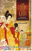 The Court of the Lion (buku 1) : Novel Sejarah Berlatar Dinasti Tang
