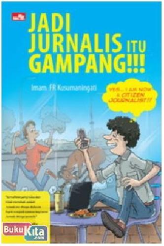 Cover Buku Jadi Jurnalis Itu Gampang! (Citizen Journalism)