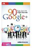 Cover Buku 90 Tips dan Trik Cepat Kuasai Google+